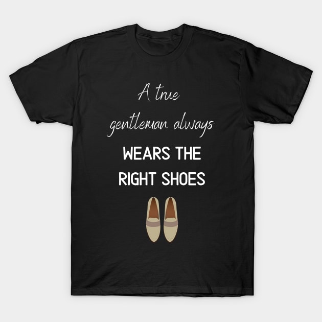 a true gentleman always wears the right shoes T-Shirt by Fredonfire